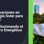 El Futuro de la Energía: Cómo la Energía Solar Está Transformando Nuestro Mundo